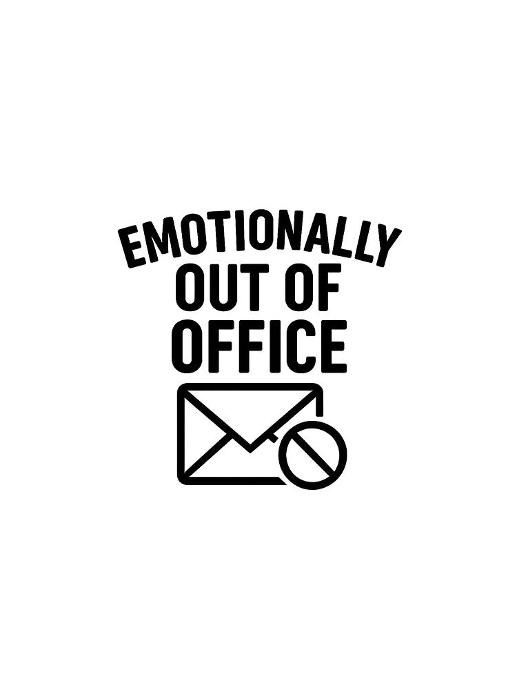 Emotionally Out of Office – Mental Health Aesthetic Quote by Khayallab