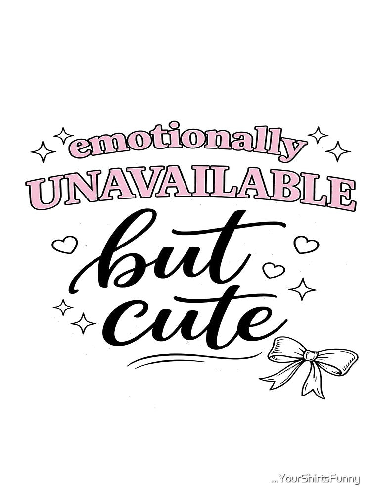 Emotionally Unavailable But Cute Shirt, Funny Cute Girl Aesthetic Tee, Pink Bow Graphic Tee by ...YourShirtsFunny