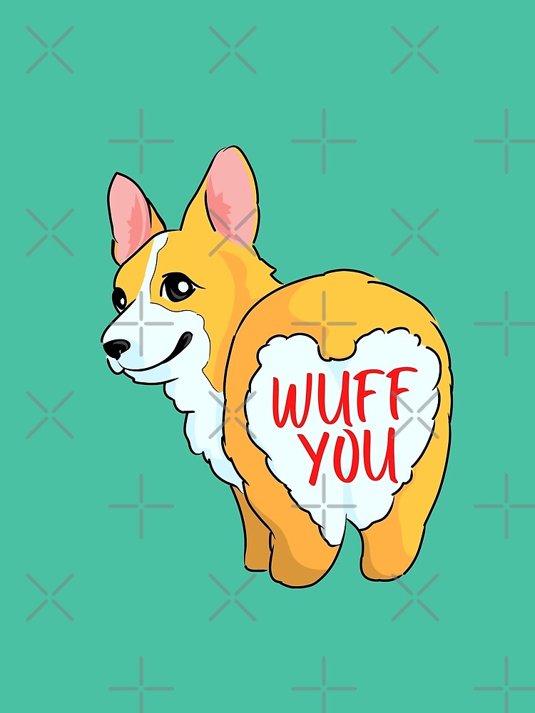 Heart Butt Cute Corgi Says Wuff You by Cawaiico