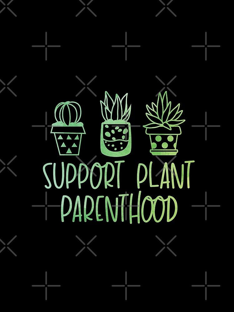 Support Plant Parenthood by REApparelCo