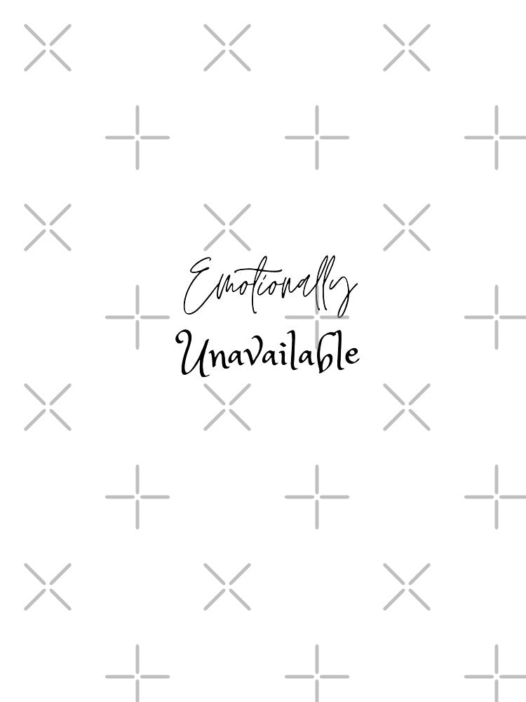 emotionally unavailable unique design by Rsagur12