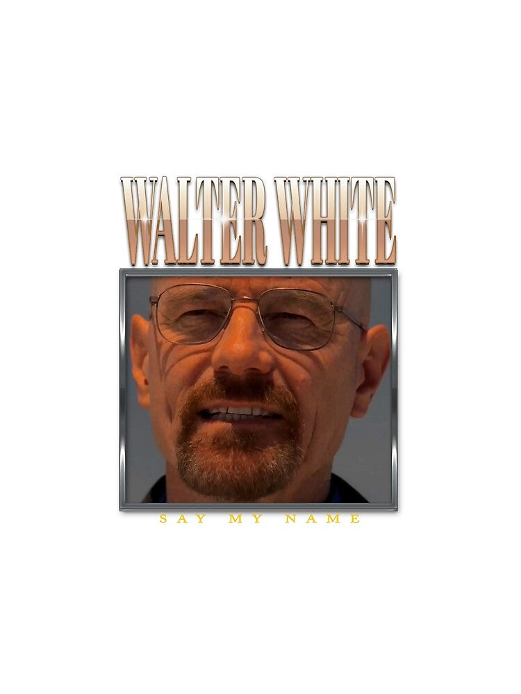 HEISENBERG SAY MY NAME by BehardKolbs