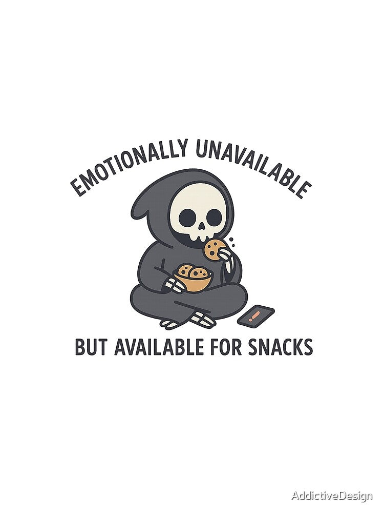 Emotionally Unavailable But Available for Snacks – Funny Grim Reaper Design by AddictiveDesign