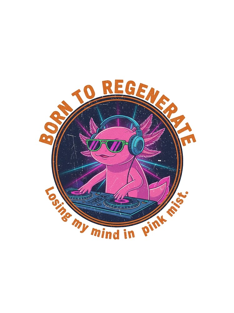 Funny Axolotl DJ – Born To Regenerate Retro 90s Vintage Bootleg Art by FakeJoo