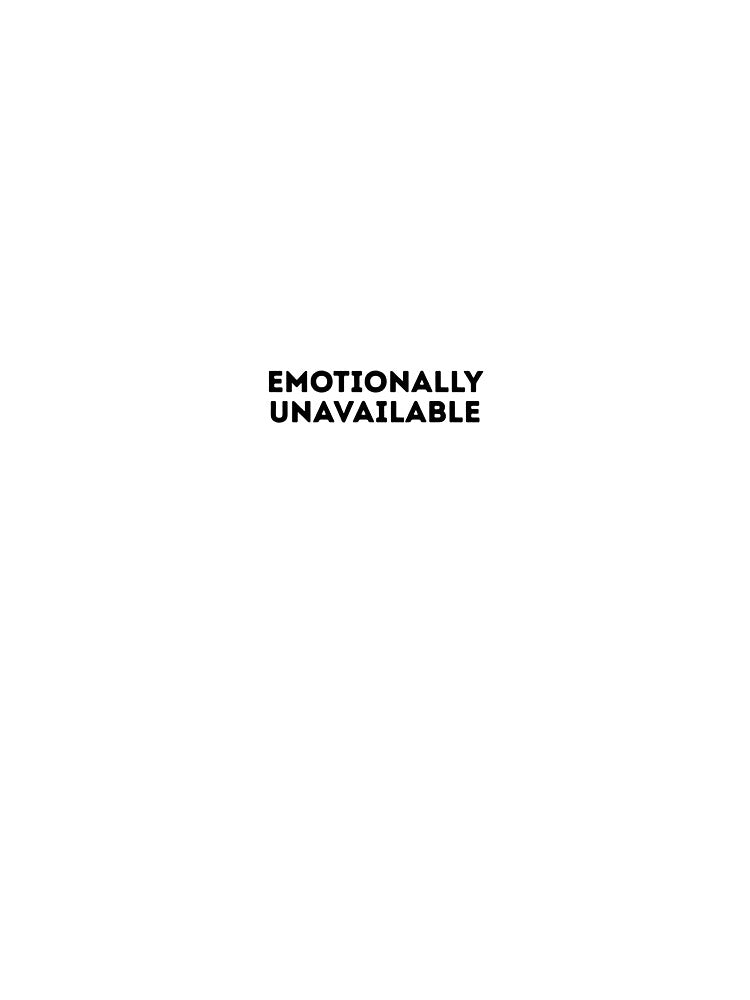 Emotionally Unavailable by callmegizy