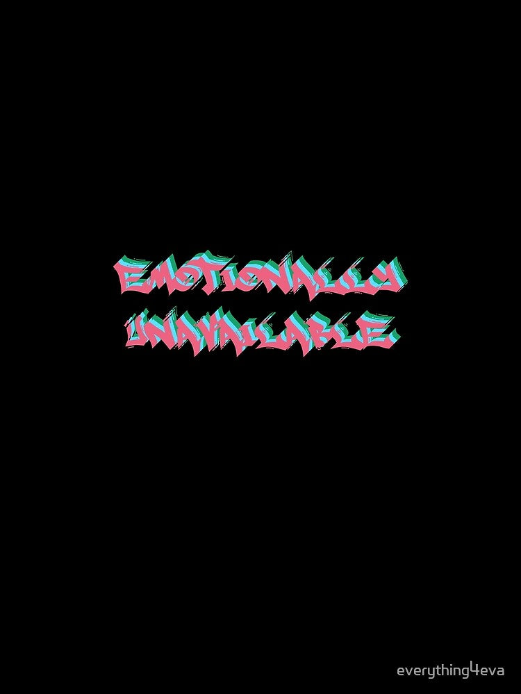 Emotionally Unavailable Only Graffiti Text Multicolor 4 by everything4eva
