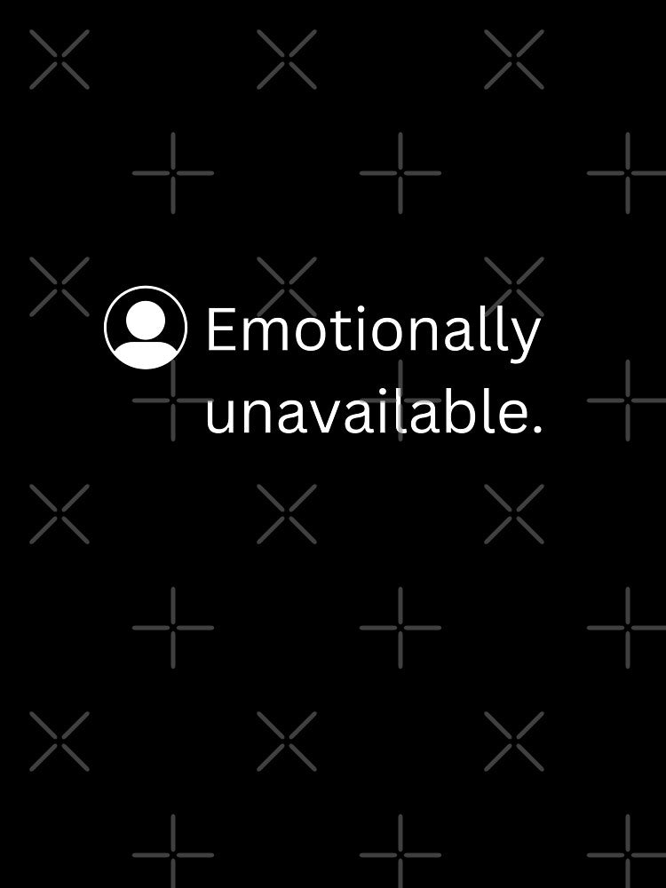 Emotionally Unavailable | funny emotional quotes by PurpleWay