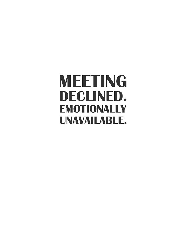 Meeting Declined. Emotionally Unavailable. / Introvert Joke Funny T-Shirt Label by introvertvibes