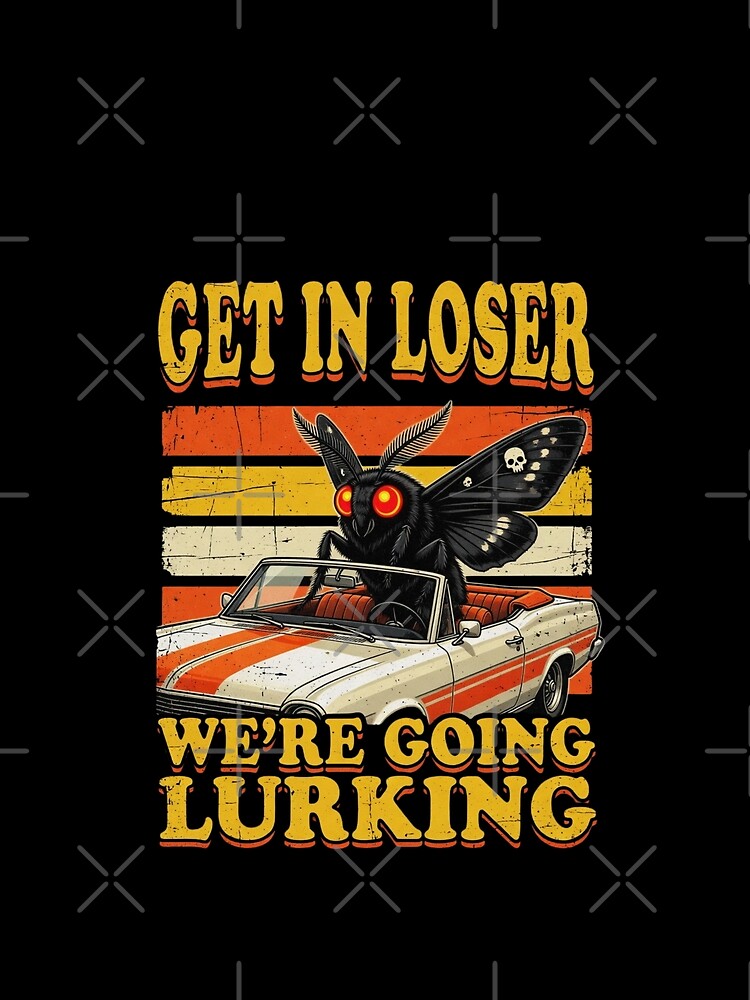 Get in Loser We're Going Lurking Funny Mothman Cryptid Vintage by CF_VintageDesign