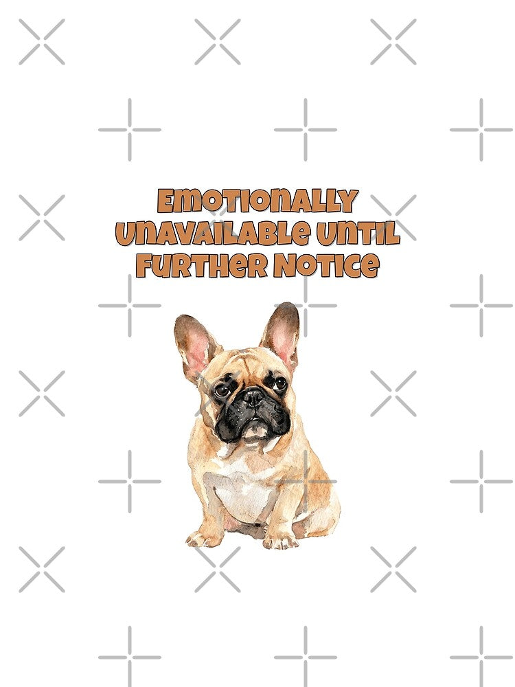 Emotionally Unavailable French Bulldog Frenchie Art by NatureUnleashed