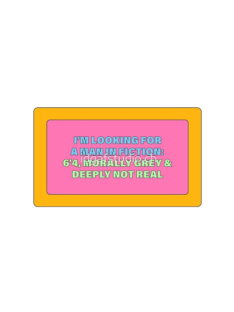 I'm looking for a man in fiction: 6'4, morally questionable & not real by idgafstudio.ch