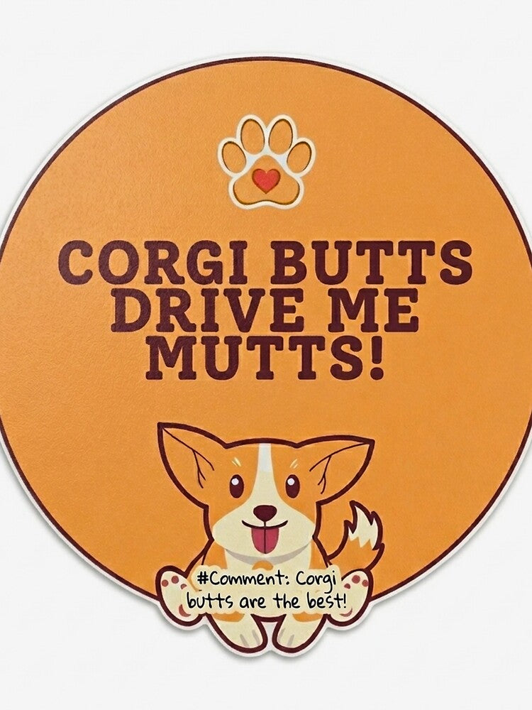 Corgi Butts Drive Me Mutts Sticker - Funny Corgi Humor, Dog Lover Gift, Pembroke Welsh Corgi Art, Cute Pet Mom Sticker, Wave Time by Wave time