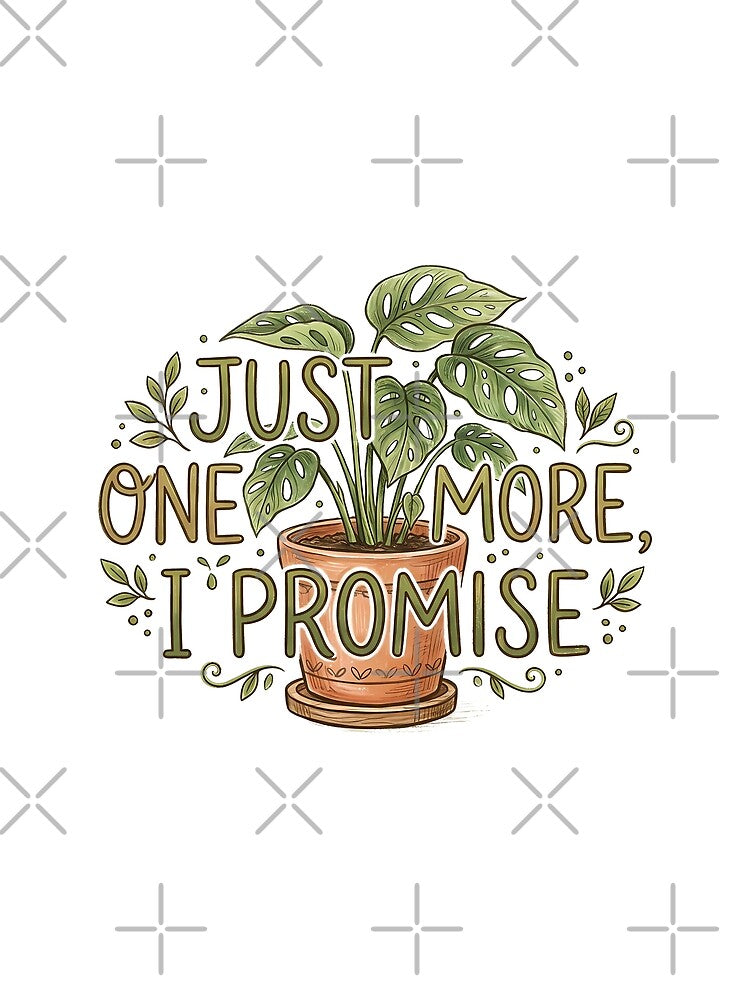 Just One More I Promise - Funny Monstera Plant Lover Art by BobaBunny76