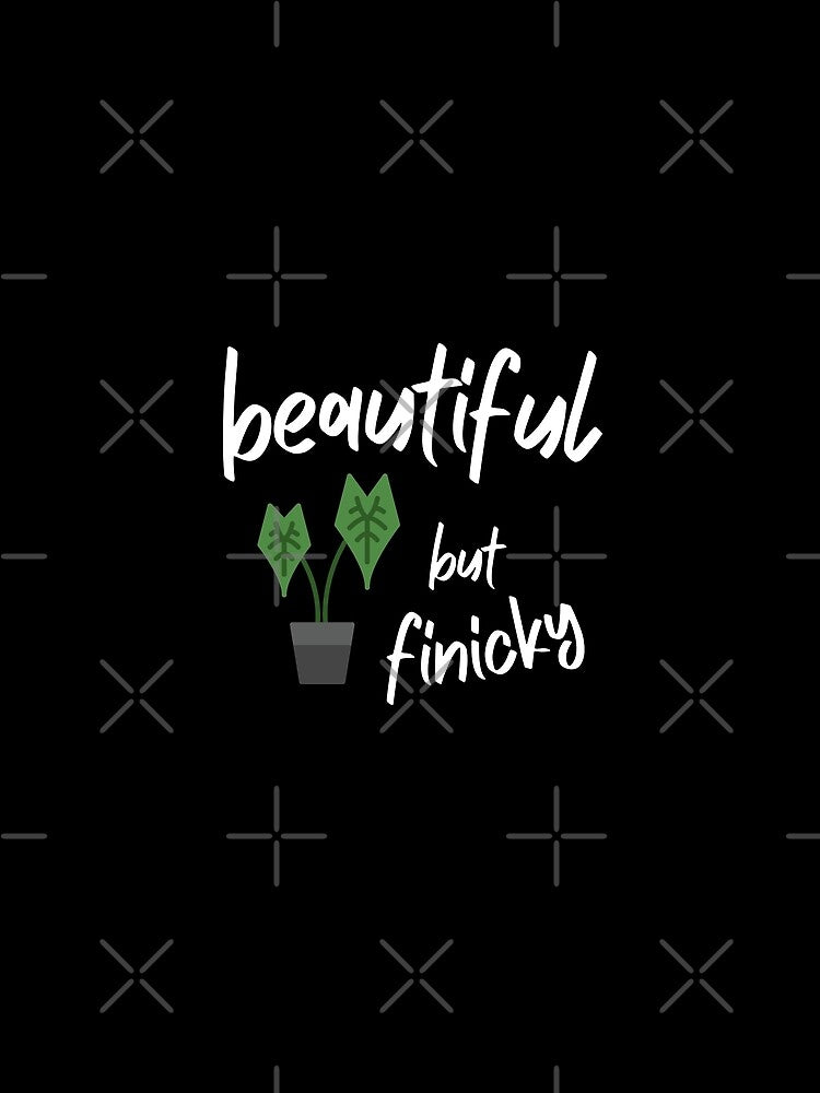 Alocasia: Beautiful but Finicky - Funny Houseplant Quote by ZlodziejkaKiwi