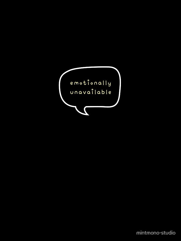 Emotionally Unavailable – Speech Bubble Quote (Black Background) by mintmono-studio