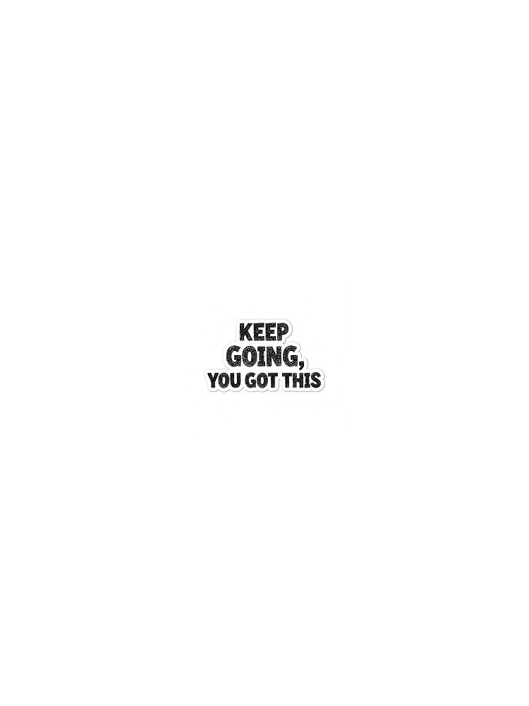 Keep Going You Got This Hand Drawn Sticker by Lamyaeaf