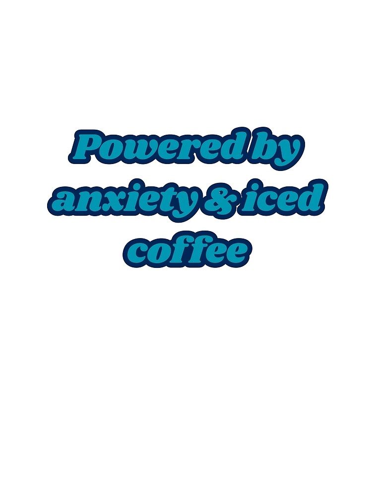 Powered by Anxiety and Iced Coffee - Funny Retro Quote by NotYourClub