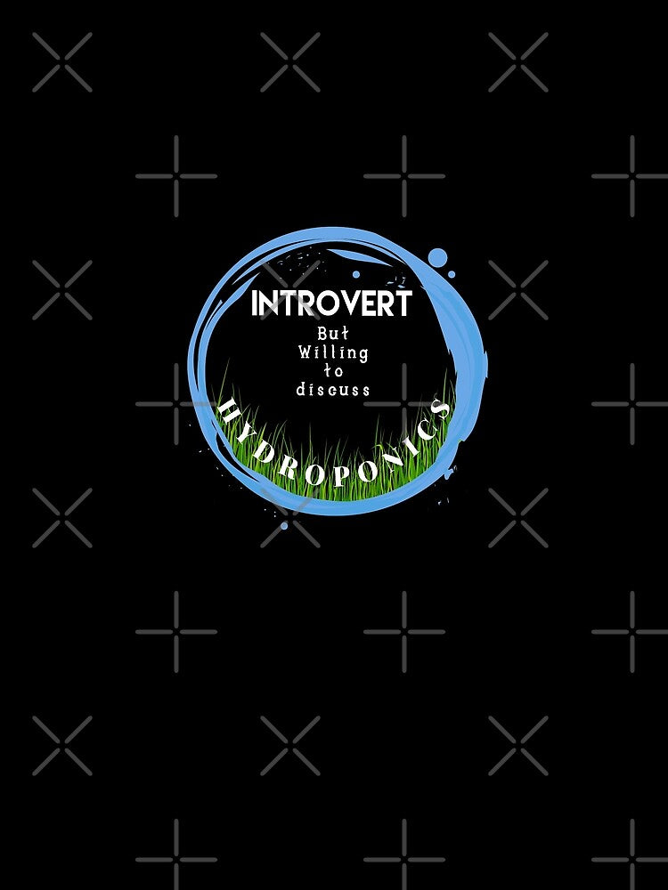 Hydroponics Quote - Introvert But... by PacificStreams