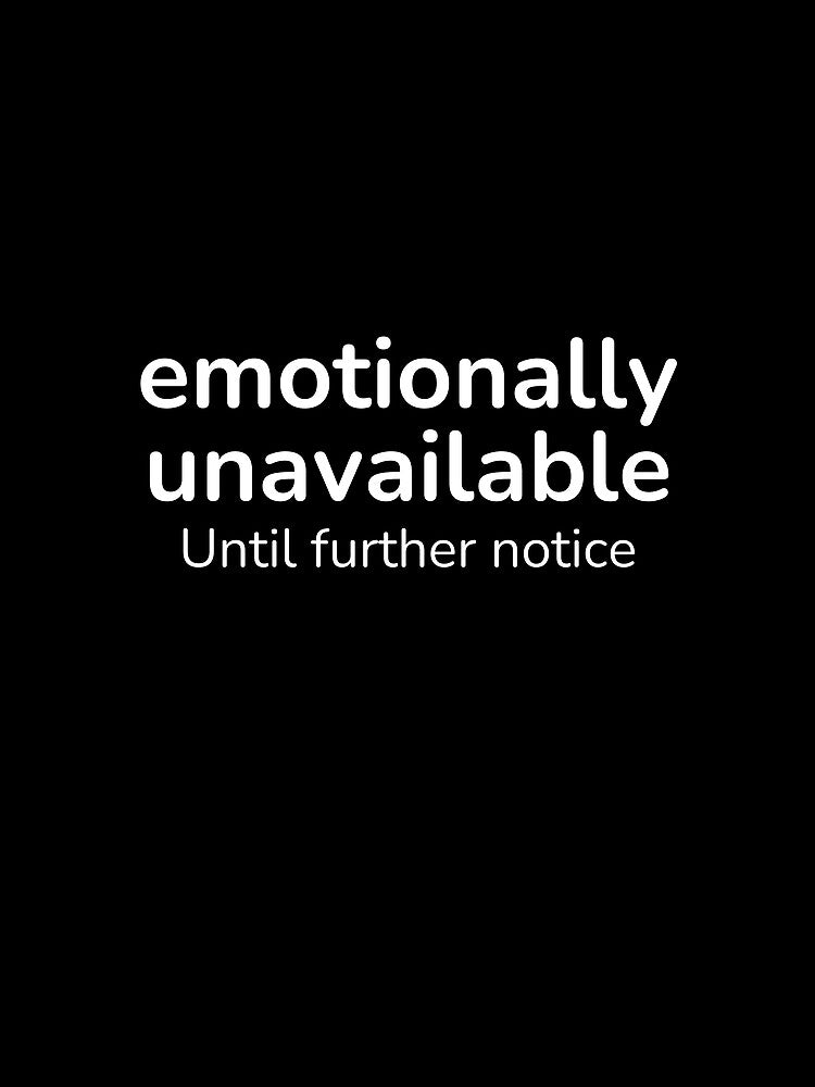 Emotionally Unavailable Until Further Notice – Relatable Quiet Humor Quote by ISG Designs