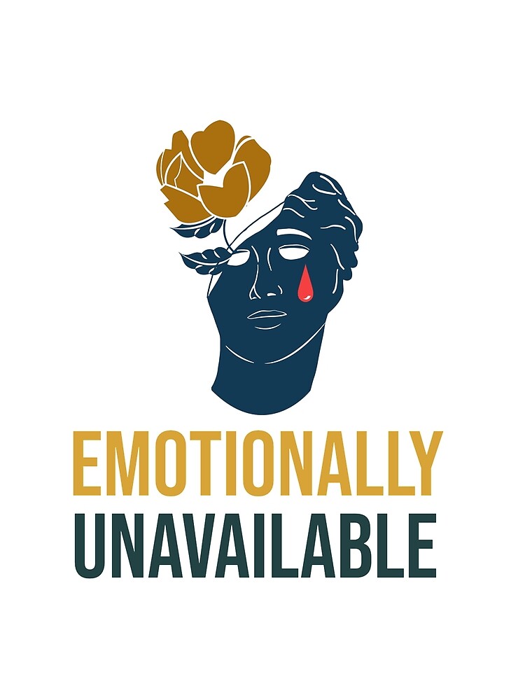 EMOTIONALLY UNAVAILABLE by MIKE'S PRINT ON DEMAND