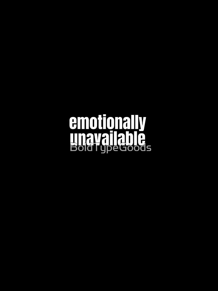 Emotionally Unavailable - funny minimalist by BoldTypeGoods