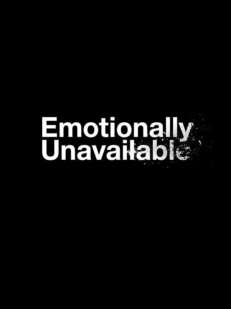 Emotionally Unavailable by Ctrl+Alt+Dab