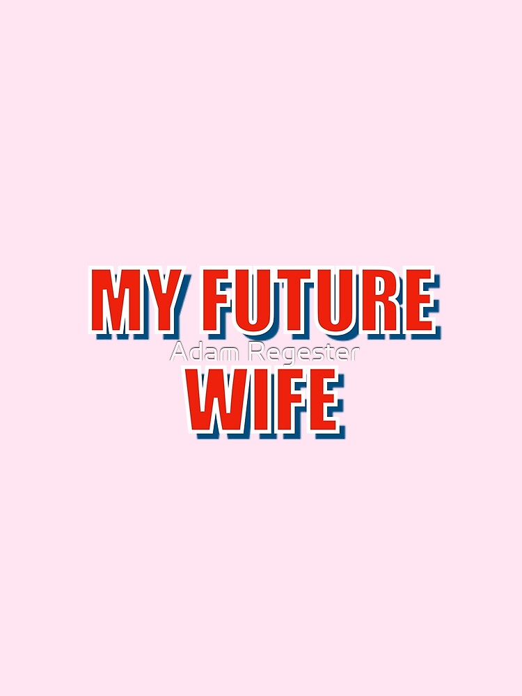 My Future Wife by Adam Regester