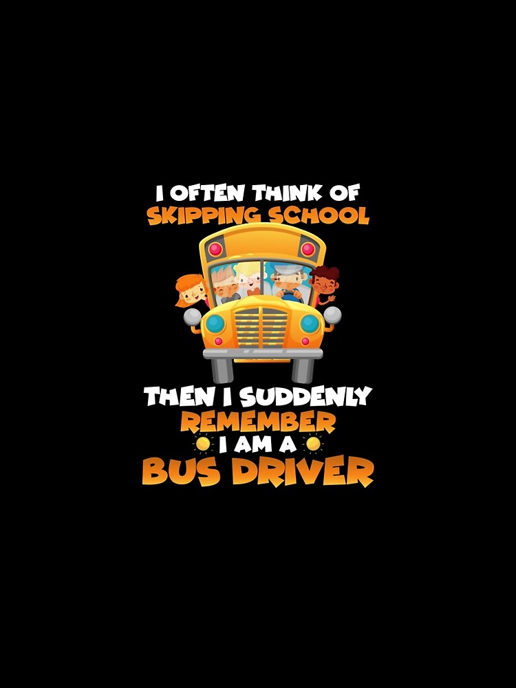 Remember I Am A Bus Driver Funny Back To School by Penderhouse