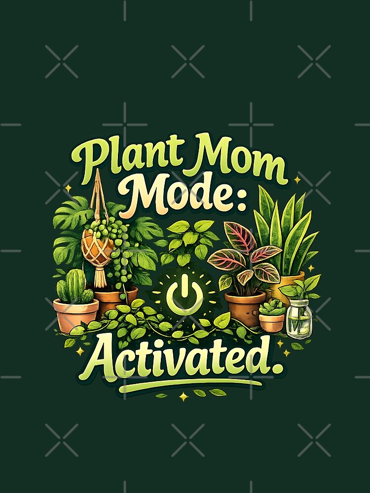 Plant Mom Mode Activated – Funny Houseplant Lover Botanical Design by blankTeeShirt