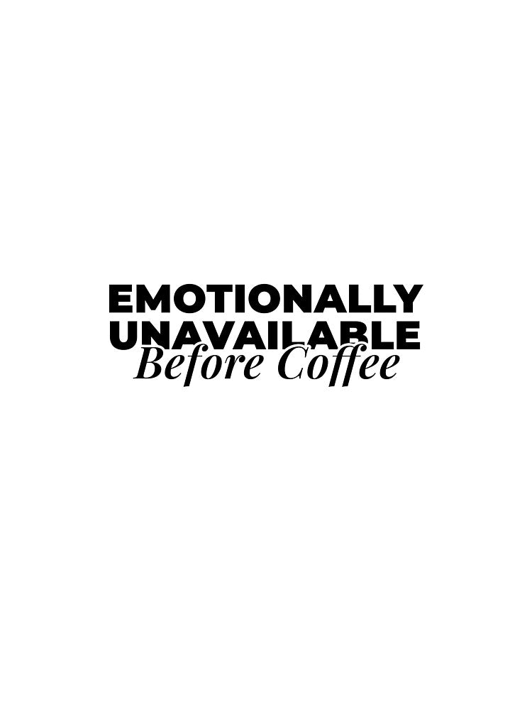 Coffee Humor Quote – Emotionally Unavailable Before Coffee by WildBridDesign
