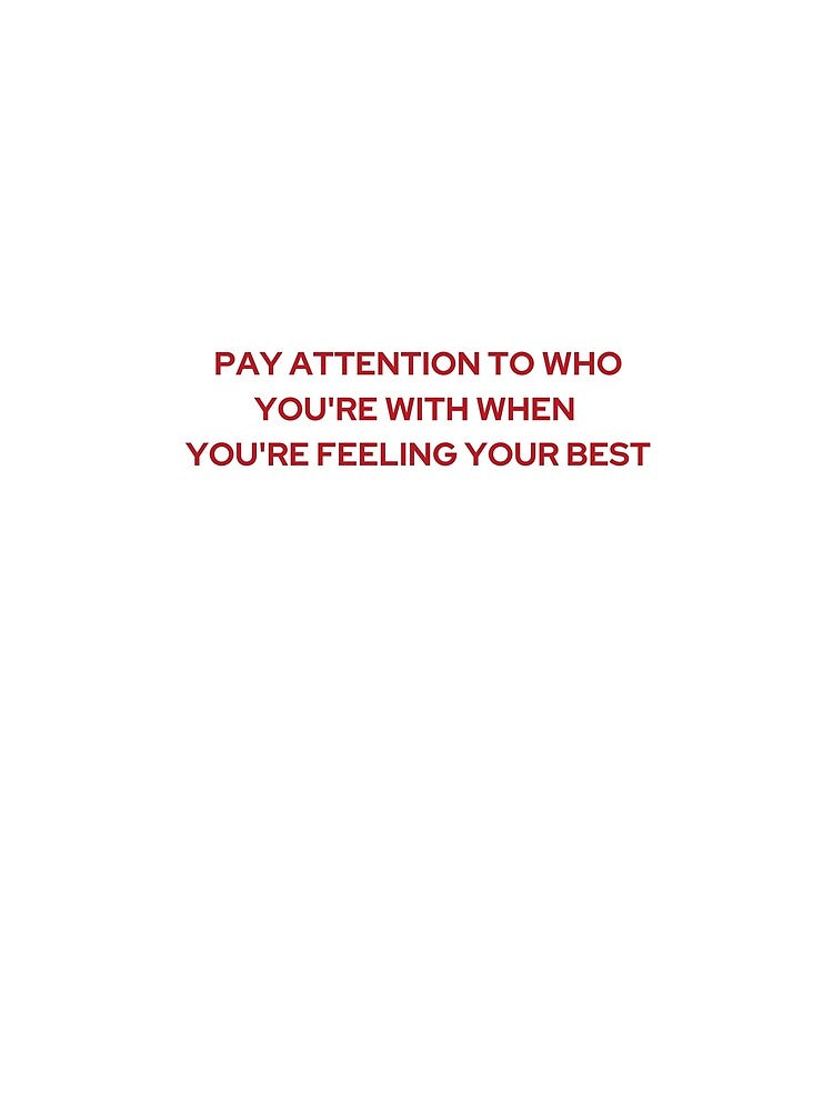 PAY ATTENTION TO WHO YOU'RE WITH WHEN YOU'RE FEELING YOUR BEST (WE'RE NOT REALLY STRANGERS) MENTAL HEALTH by 5oclock