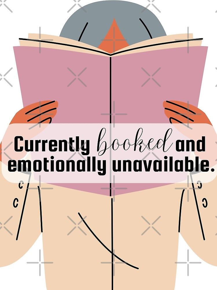 Currently Booked and Emotionally Unavailable by eunicecreative
