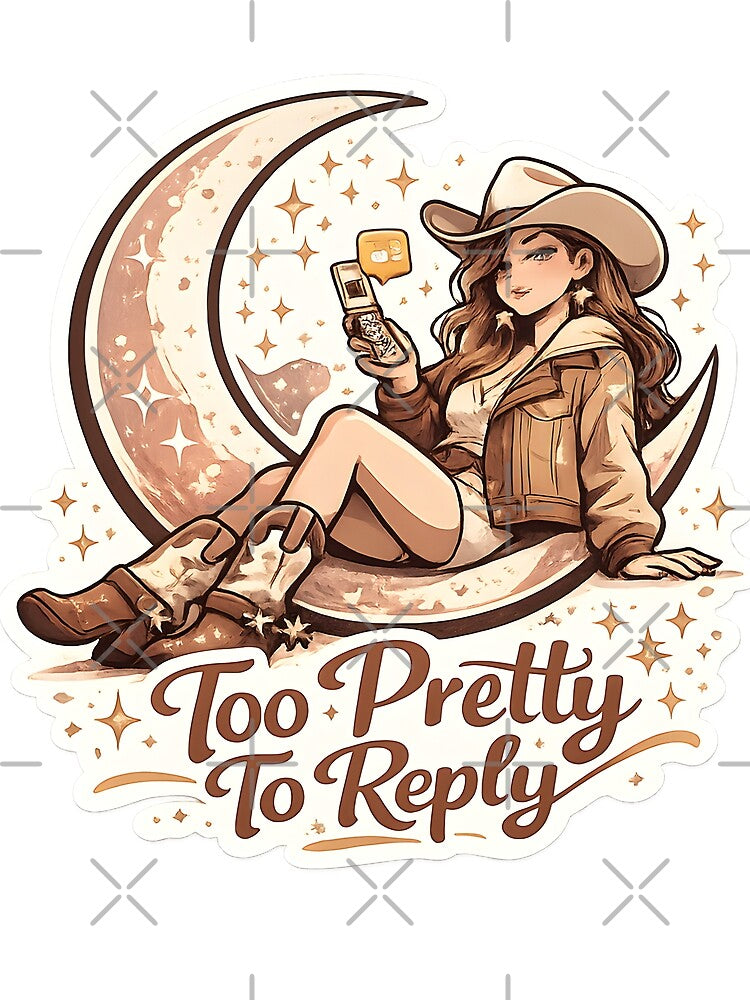 Too Pretty To Reply Retro Cosmic Cowgirl Feminine Western Aesthetic by StickyGuys