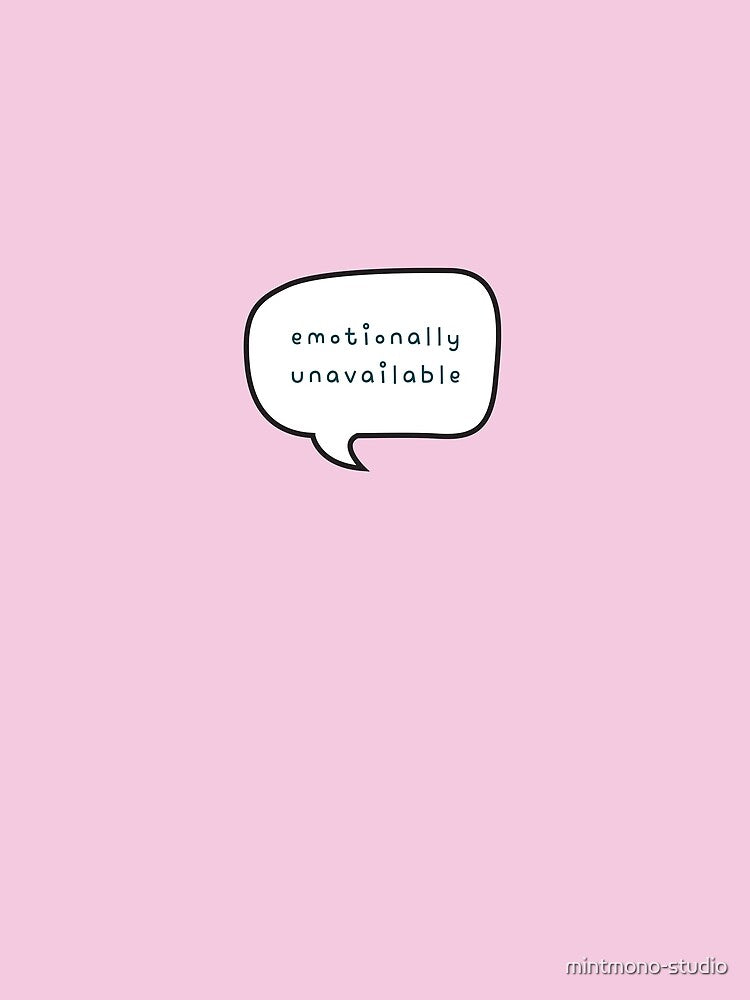 Emotionally Unavailable – Minimal Talk Bubble Quote by mintmono-studio