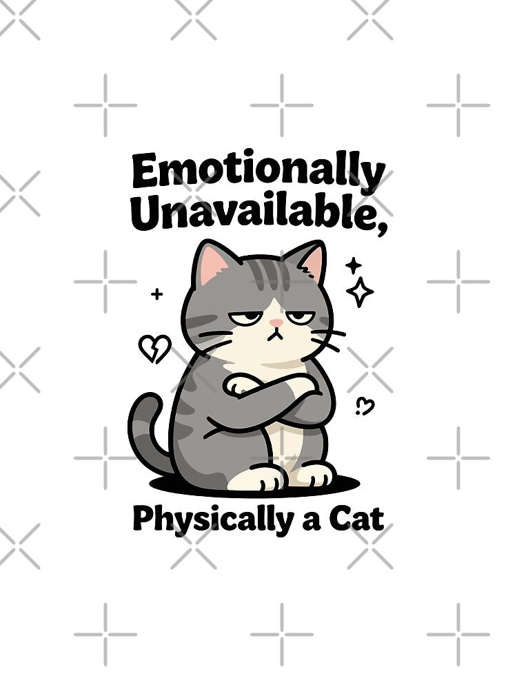 Emotionally Unavailable Physically a Cat by Dxvect