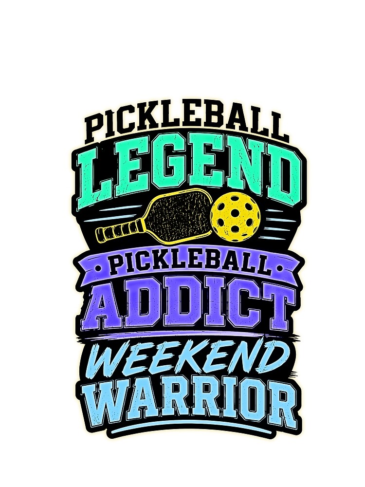 Pickleball Legend Addict Weekend Warrior by Mr Lee