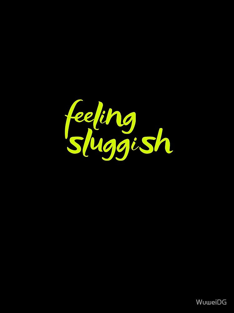 Feeling sluggish by WuweiDG