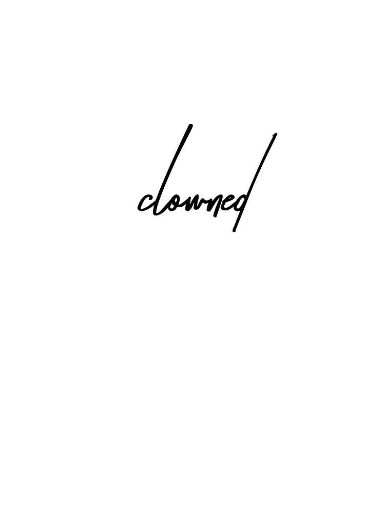 Clowned – Funny Ironic Meme Design for the Emotionally Betrayed by ReggieDior