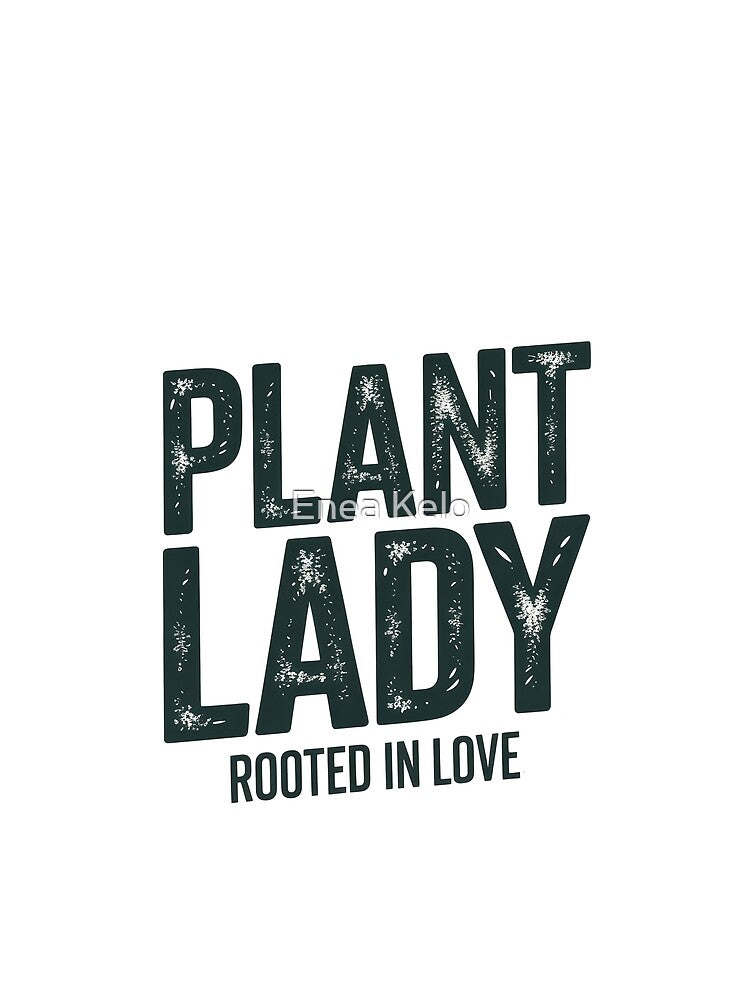 Plant Lady – Rooted in Love by Enea Kelo