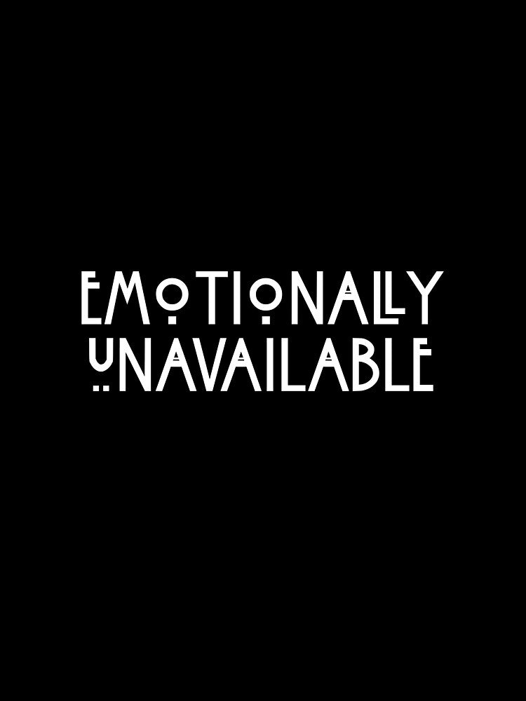 Emotionally Unavailable by byemihai