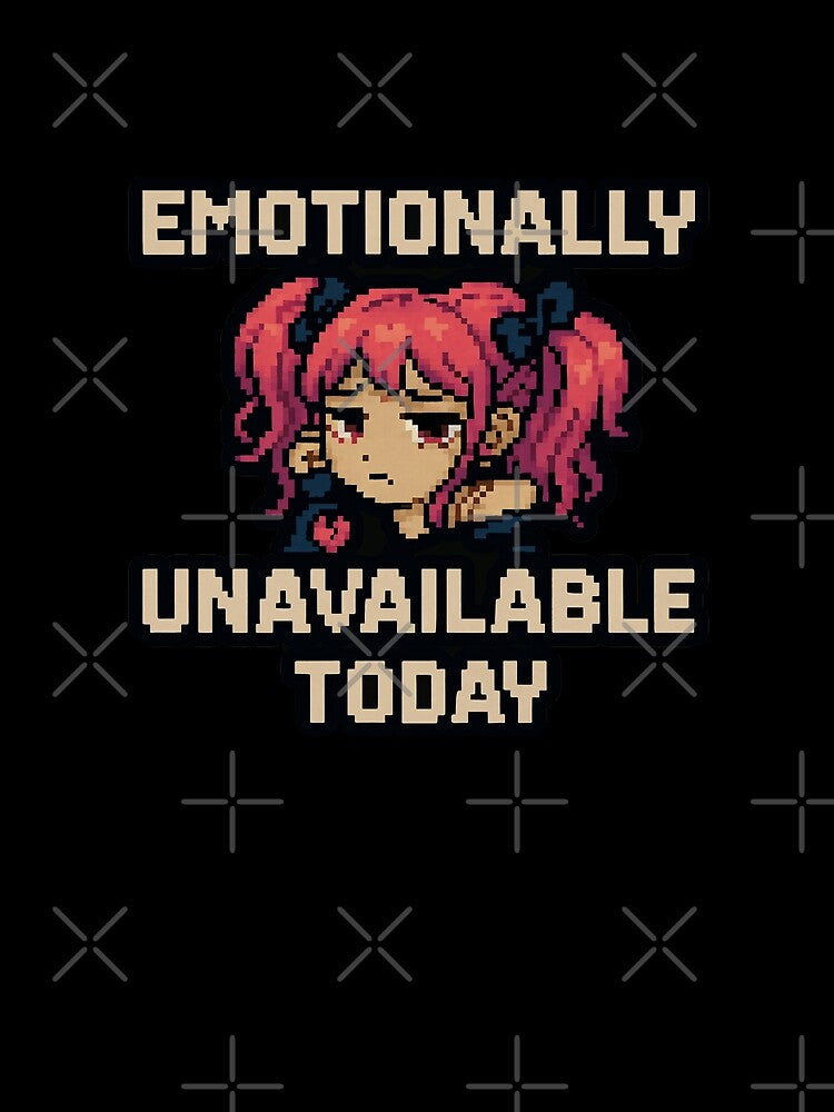 Emotional Unavailability – Emotionally Unavailable Today by Mad Factory Designs