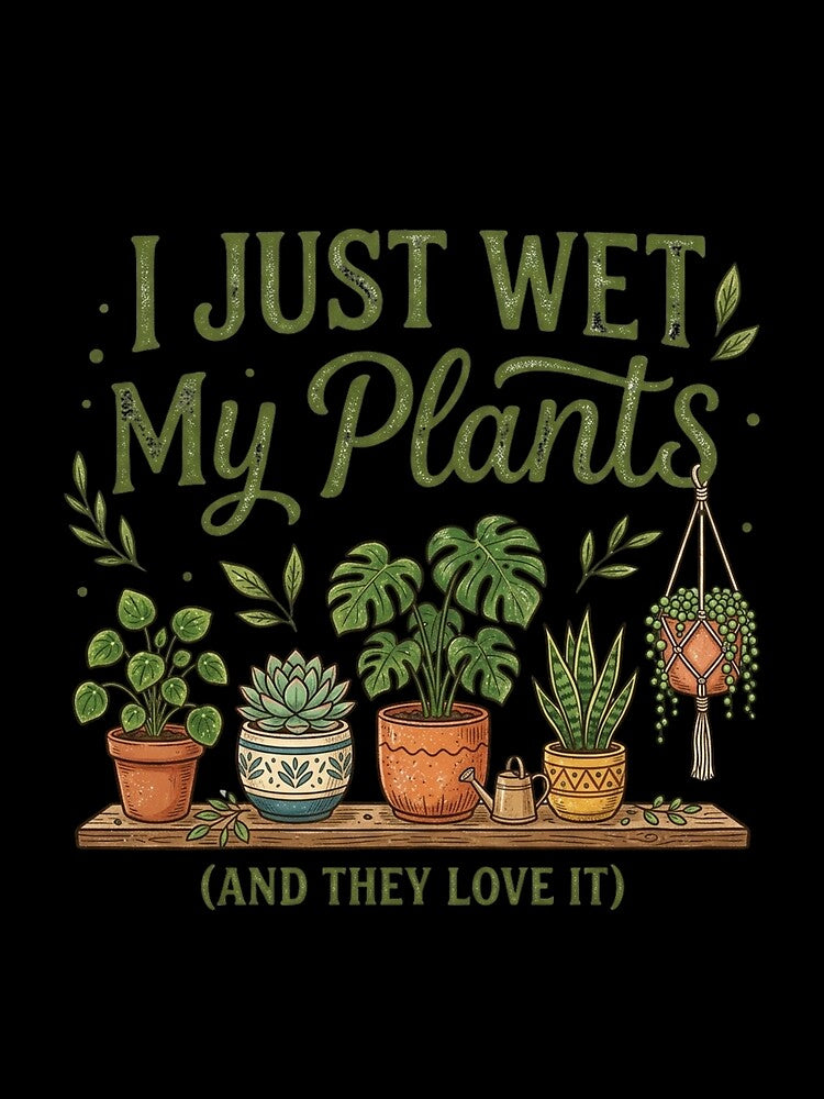 I Just Wet My Plants Funny Retro Houseplant Lover T-Shirt by PACS0011