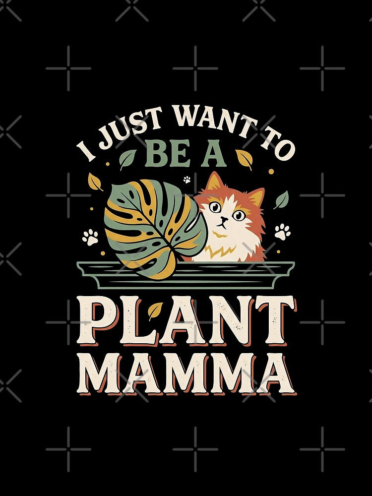 I Just Want To Be A Plant Mamma Cat Monstera Leaf by Emmatshirt1
