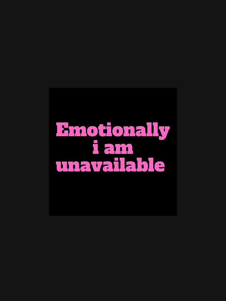 Emotionally I am unavailable slogan words by LSNDesign