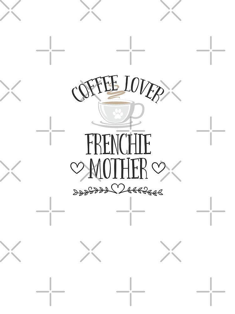 French Bulldog Coffee Lover Frenchie Mother by kudostees