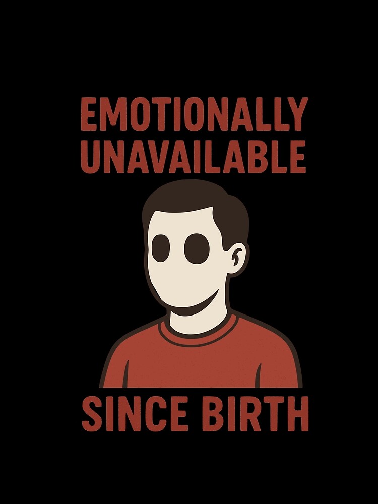Emotionally Unavailable Since Birth, Funny Sarcastic Quote by Dziabacz13