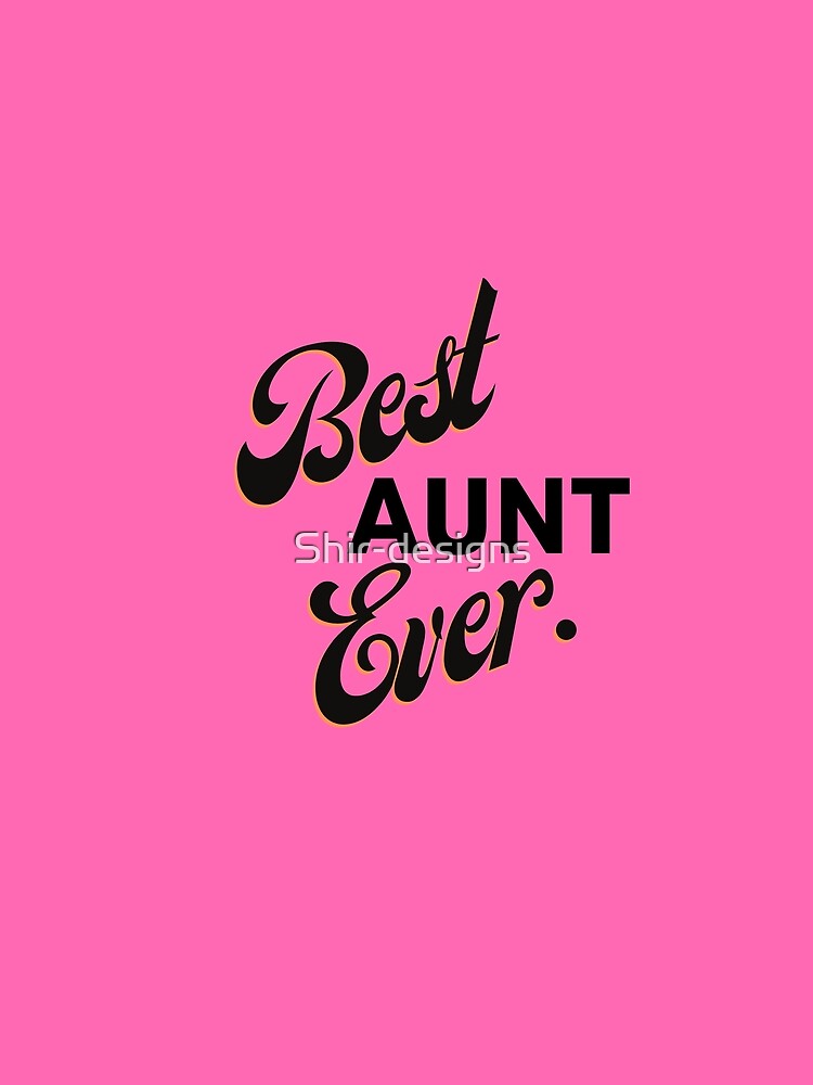 Best Aunt Ever Hot Pink by Shir-designs
