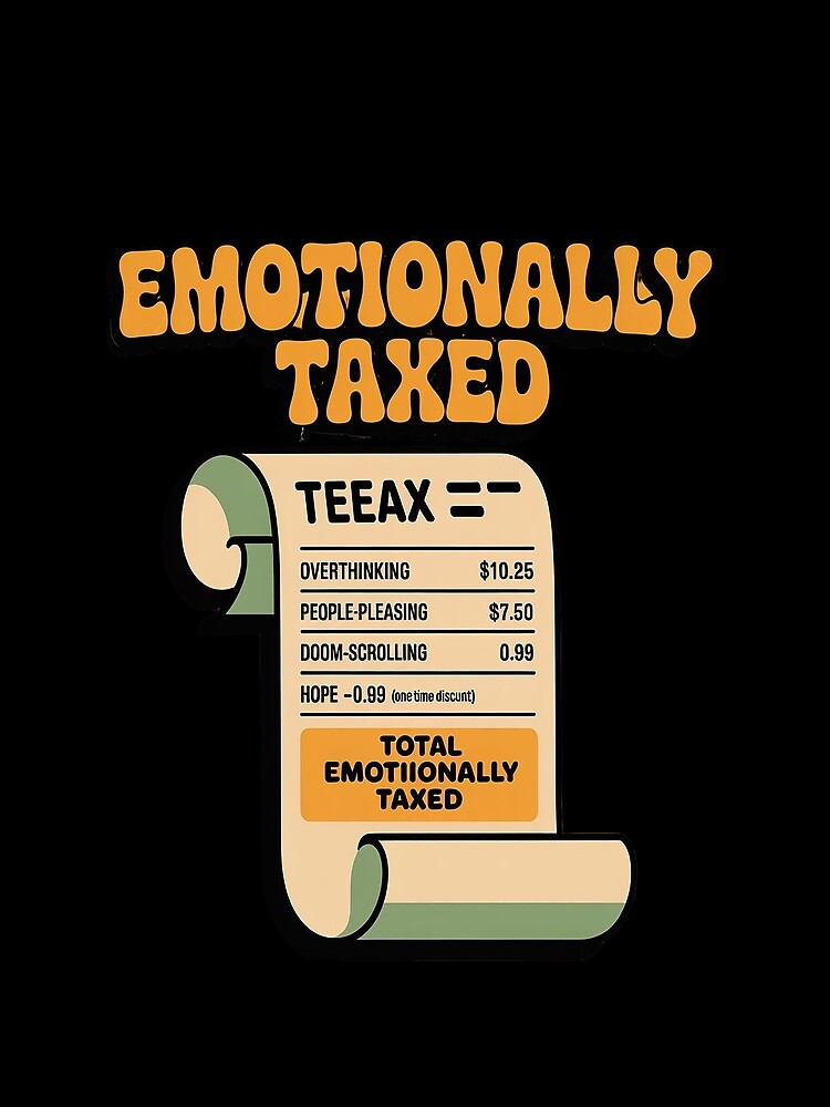 Emotionally Taxed – Receipt Style by orlodrake