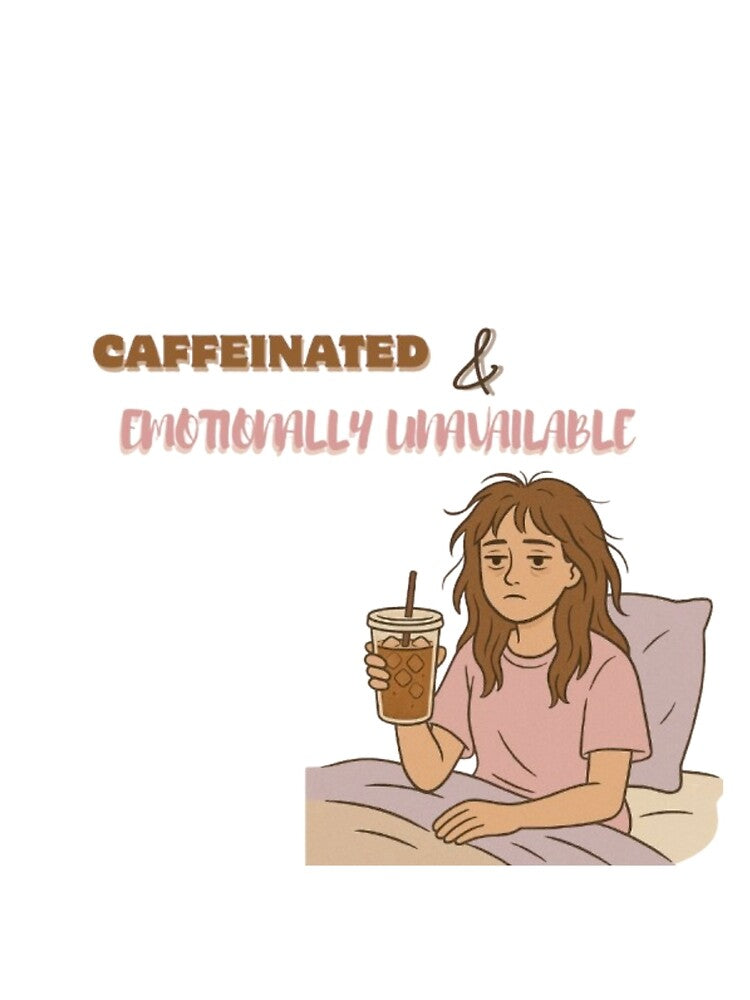Caffeinated & Emotionally Unavailable Design by JinoCrafts