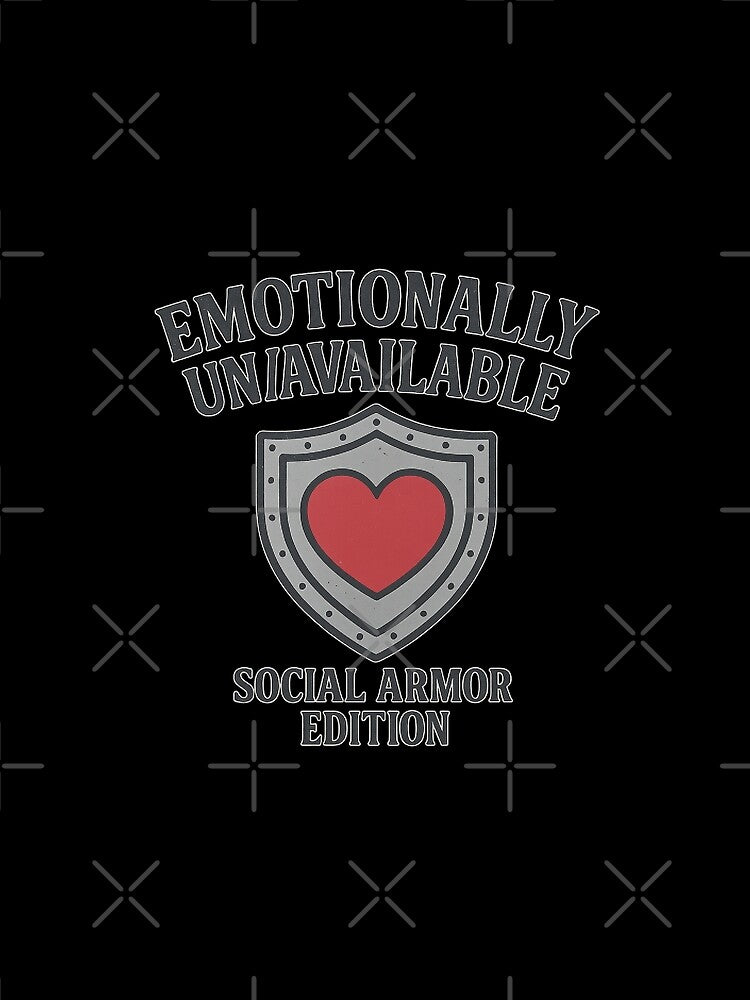 Emotionally Unavailable – Social Armor Edition by ALITOPRINCE